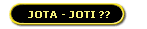 JOTA - JOTI ??