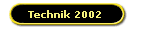 Technik 2002